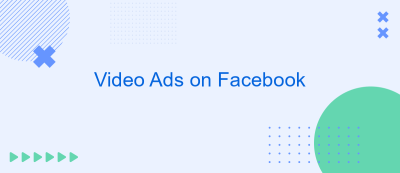 Video Ads on Facebook Video Ads on Facebook