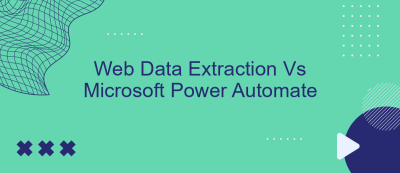 Web Data Extraction Vs Microsoft Power Automate Web Data Extraction Vs Microsoft Power Automate