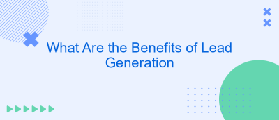 What Are the Benefits of Lead Generation What Are the Benefits of Lead Generation