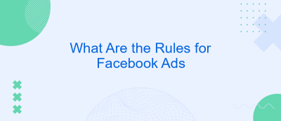 What Are the Rules for Facebook Ads What Are the Rules for Facebook Ads