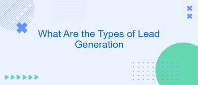 What Are the Types of Lead Generation What Are the Types of Lead Generation