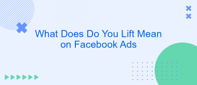 What Does Do You Lift Mean on Facebook Ads What Does Do You Lift Mean on Facebook Ads