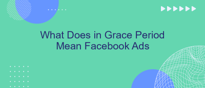 What Does in Grace Period Mean Facebook Ads What Does in Grace Period Mean Facebook Ads