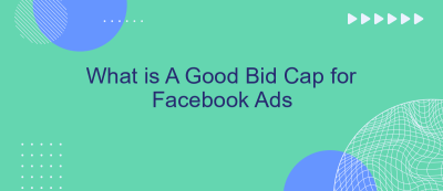 What is A Good Bid Cap for Facebook Ads What is A Good Bid Cap for Facebook Ads