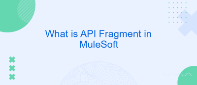 What is API Fragment in MuleSoft What is API Fragment in MuleSoft