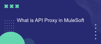 What is API Proxy in MuleSoft What is API Proxy in MuleSoft