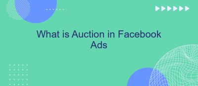 What is Auction in Facebook Ads What is Auction in Facebook Ads