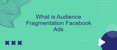 What is Audience Fragmentation Facebook Ads What is Audience Fragmentation Facebook Ads