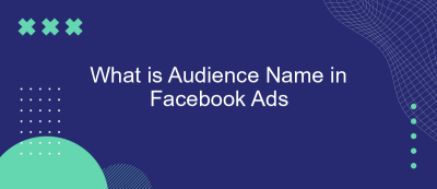 What is Audience Name in Facebook Ads What is Audience Name in Facebook Ads