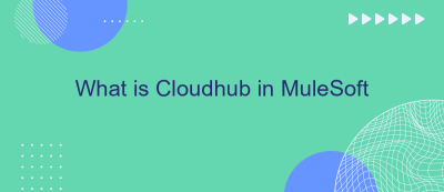 What is Cloudhub in MuleSoft What is Cloudhub in MuleSoft