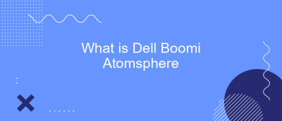 What is Dell Boomi Atomsphere What is Dell Boomi Atomsphere