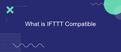 What is IFTTT Compatible What is IFTTT Compatible