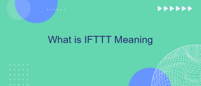 What is IFTTT Meaning What is IFTTT Meaning