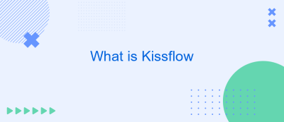 What is Kissflow What is Kissflow