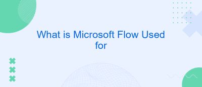 What is Microsoft Flow Used for What is Microsoft Flow Used for