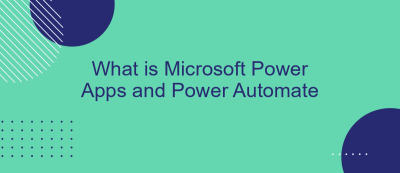 What is Microsoft Power Apps and Power Automate What is Microsoft Power Apps and Power Automate