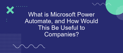 What is Microsoft Power Automate, and How Would This Be Useful to Companies? What is Microsoft Power Automate, and How Would This Be Useful to Companies?
