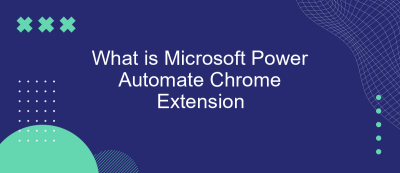 What is Microsoft Power Automate Chrome Extension What is Microsoft Power Automate Chrome Extension