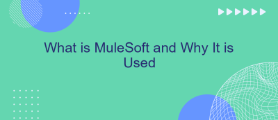 What is MuleSoft and Why It is Used What is MuleSoft and Why It is Used