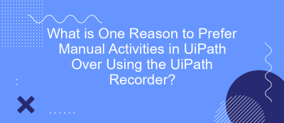What is One Reason to Prefer Manual Activities in UiPath Over Using the UiPath Recorder? What is One Reason to Prefer Manual Activities in UiPath Over Using the UiPath Recorder?