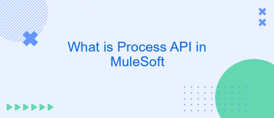 What is Process API in MuleSoft What is Process API in MuleSoft