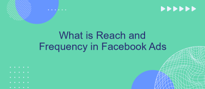 What is Reach and Frequency in Facebook Ads What is Reach and Frequency in Facebook Ads