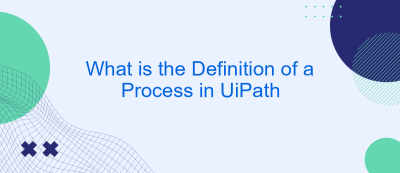 What is the Definition of a Process in UiPath What is the Definition of a Process in UiPath