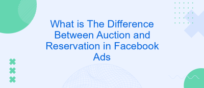 What is The Difference Between Auction and Reservation in Facebook Ads What is The Difference Between Auction and Reservation in Facebook Ads