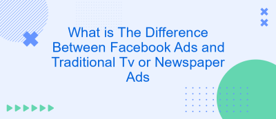 What is The Difference Between Facebook Ads and Traditional Tv or Newspaper Ads What is The Difference Between Facebook Ads and Traditional Tv or Newspaper Ads
