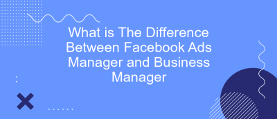 What is The Difference Between Facebook Ads Manager and Business Manager What is The Difference Between Facebook Ads Manager and Business Manager