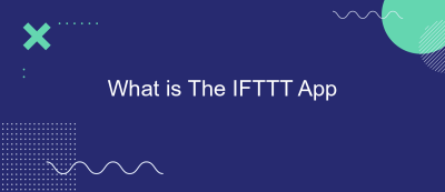 What is The IFTTT App What is The IFTTT App