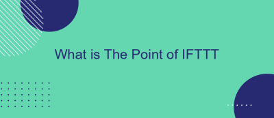 What is The Point of IFTTT What is The Point of IFTTT