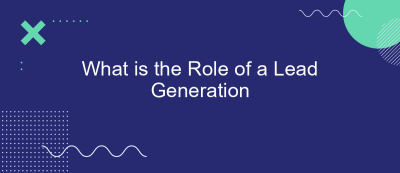 What is the Role of a Lead Generation What is the Role of a Lead Generation