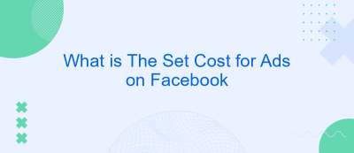 What is The Set Cost for Ads on Facebook What is The Set Cost for Ads on Facebook
