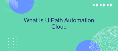 What is UiPath Automation Cloud What is UiPath Automation Cloud