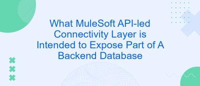 What MuleSoft API-led Connectivity Layer is Intended to Expose Part of A Backend Database What MuleSoft API-led Connectivity Layer is Intended to Expose Part of A Backend Database