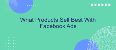 What Products Sell Best With Facebook Ads What Products Sell Best With Facebook Ads