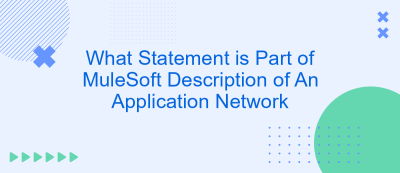 What Statement is Part of MuleSoft Description of An Application Network What Statement is Part of MuleSoft Description of An Application Network