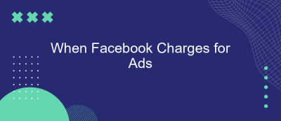 When Facebook Charges for Ads When Facebook Charges for Ads