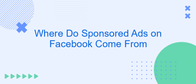 Where Do Sponsored Ads on Facebook Come From Where Do Sponsored Ads on Facebook Come From