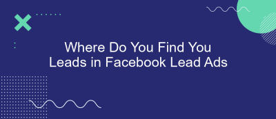 Where Do You Find You Leads in Facebook Lead Ads Where Do You Find You Leads in Facebook Lead Ads