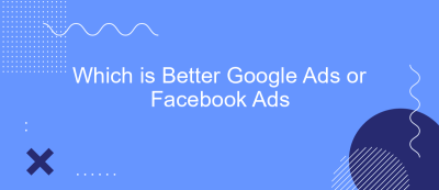 Which is Better Google Ads or Facebook Ads Which is Better Google Ads or Facebook Ads