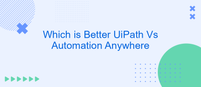 Which is Better UiPath Vs Automation Anywhere Which is Better UiPath Vs Automation Anywhere