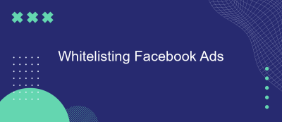 Whitelisting Facebook Ads Whitelisting Facebook Ads