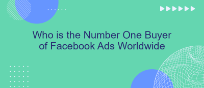 Who is the Number One Buyer of Facebook Ads Worldwide Who is the Number One Buyer of Facebook Ads Worldwide