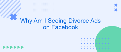 Why Am I Seeing Divorce Ads on Facebook Why Am I Seeing Divorce Ads on Facebook