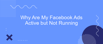 Why Are My Facebook Ads Active but Not Running Why Are My Facebook Ads Active but Not Running