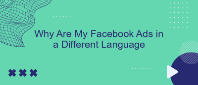 Why Are My Facebook Ads in a Different Language Why Are My Facebook Ads in a Different Language