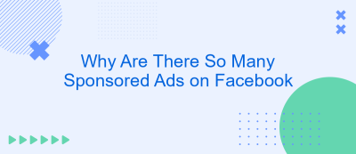 Why Are There So Many Sponsored Ads on Facebook Why Are There So Many Sponsored Ads on Facebook