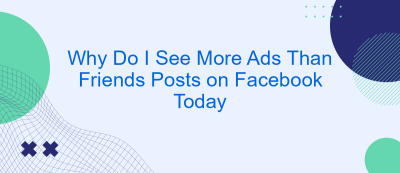 Why Do I See More Ads Than Friends Posts on Facebook Today Why Do I See More Ads Than Friends Posts on Facebook Today